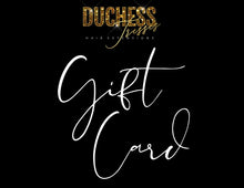 Load image into Gallery viewer, The Duchess Tresses gift card

